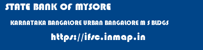 STATE BANK OF MYSORE  KARNATAKA BANGALORE URBAN BANGALORE M S BLDGS  ifsc code